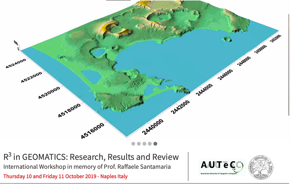 R3 in Geomatics: Research, Results and Review. International Workshop in memory of Prof. Raffaele Santamaria Thursday 10 and Friday 11 October 2019 - Naples Italy