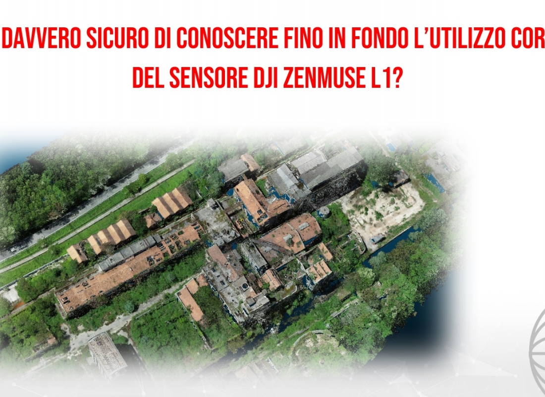 Sei davvero sicuro di conoscere fino in fondo l’utilizzo corretto del sensore DJI Zenmuse L1?