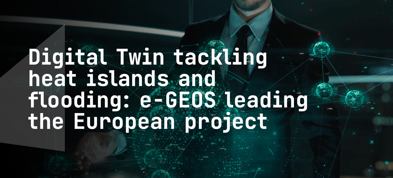 An urban digital twin combatting heat islands and flooding: e-GEOS at the helm of the European project