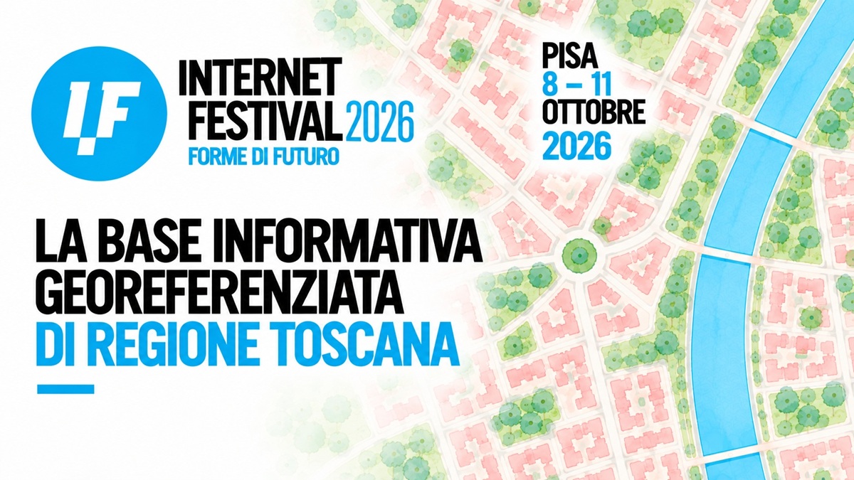 Il Sistema Informativo Territoriale di Regione Toscana a Internet Festival 2026